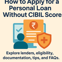 How to Apply for a Personal Loan Without CIBIL Score in India (2025 Guide)