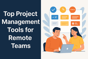 Top Project Management Tools for Remote Teams in 2025: Boosting Productivity and Collaboration